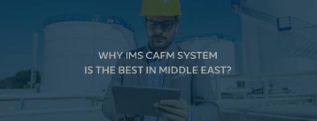 لماذا CAFM IMS   أفضل نظام لادارة المرافق في الشرق الأوسط