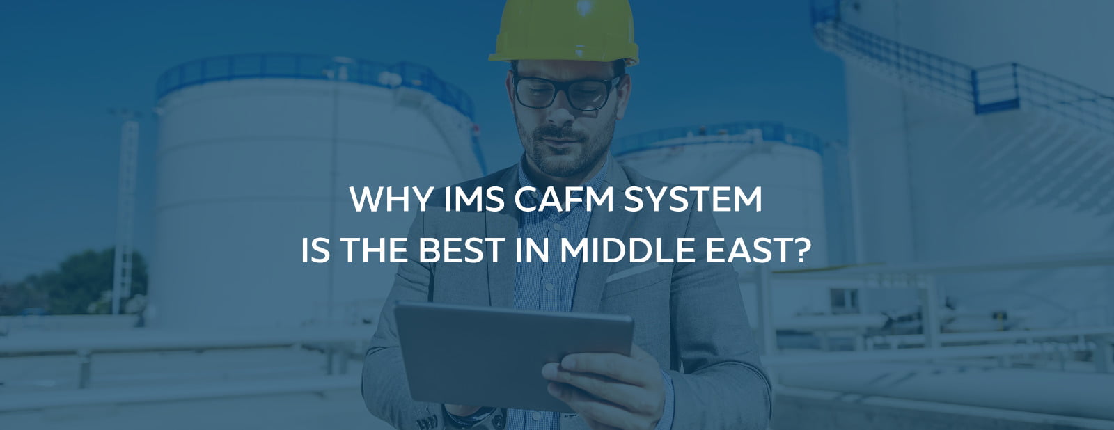 Why IMS CAFM System is The Best in Middle East?