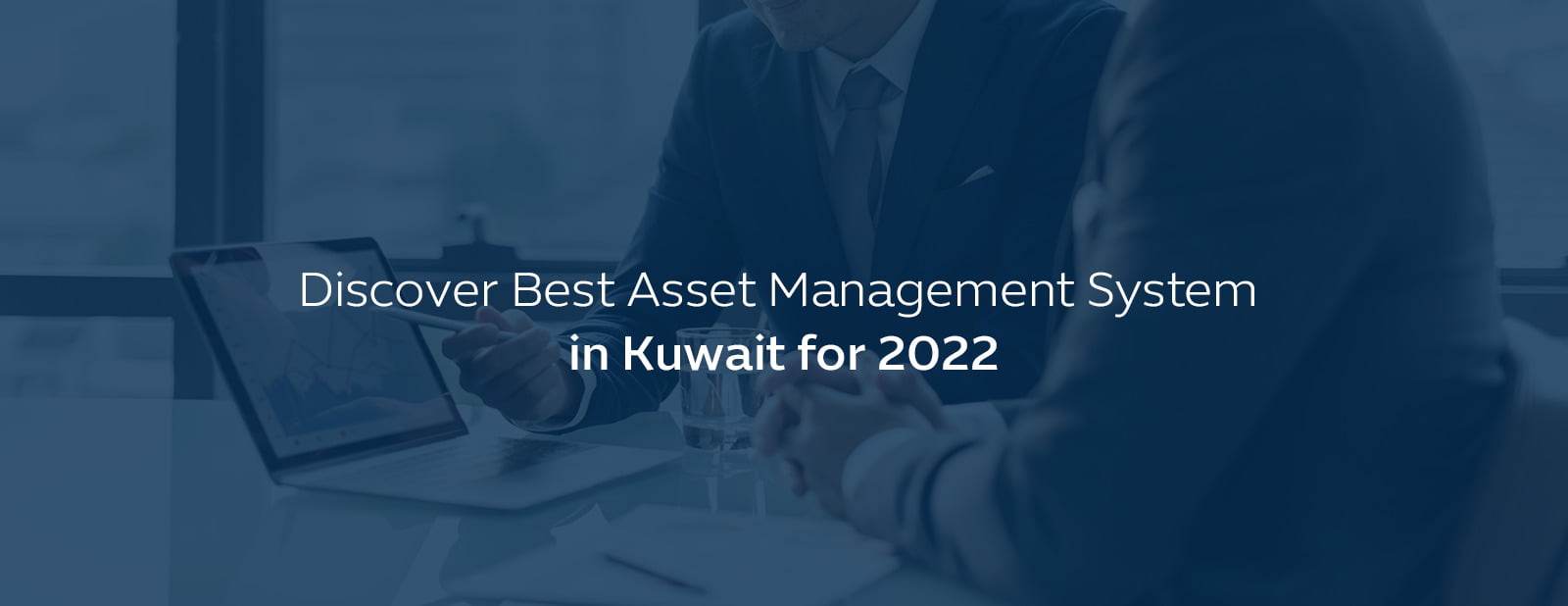 Discover Best Asset Management System in GCC for 2022
